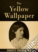 The Yellow Wallpaper. E-book. Formato EPUB ebook