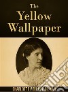 The Yellow Wallpaper. E-book. Formato EPUB ebook