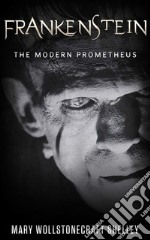 Frankenstein; Or, The Modern Prometheus. E-book. Formato Mobipocket ebook