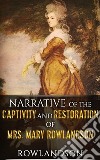 Narrative of the Captivity and Restoration of Mrs. Mary Rowlandson. E-book. Formato EPUB ebook