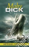 Moby Dick; Or, The Whale. E-book. Formato EPUB ebook