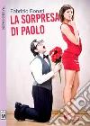 La sorpresa di Paolo. E-book. Formato EPUB ebook di Fabrizio Bonati