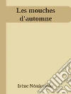 Les mouches d'automne. E-book. Formato EPUB ebook di Irène Némirovsky