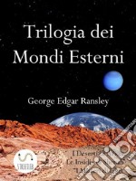 Trilogia dei Mondi Esterni. E-book. Formato Mobipocket ebook