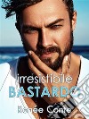 Irresistibile bastardo. E-book. Formato EPUB ebook