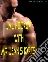 Jail Hookup with Mr. Jean Shorts. E-book. Formato PDF ebook di Ricky Chandler