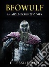 Beowulf: An Anglo-Saxon Epic Poem. E-book. Formato EPUB ebook