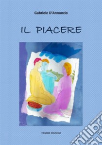 Il Piacere. E-book. Formato EPUB ebook di Gabriele D'Annunzio