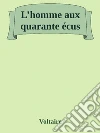 L’homme aux quarante écus. E-book. Formato Mobipocket ebook
