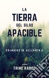 La tierra del silbo apacibleCrónicas de Alejandría. E-book. Formato PDF ebook di Trino Ramos