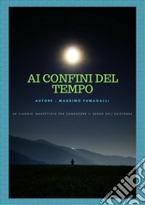 Oltre i confini del tempo. E-book. Formato PDF ebook di Massimo Fumagalli