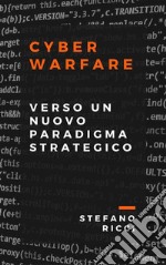 Cyber WarfareVerso Un Nuovo Paradigma Strategico. E-book. Formato EPUB