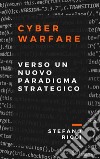 Cyber WarfareVerso Un Nuovo Paradigma Strategico. E-book. Formato EPUB ebook