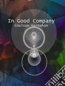 In Good Company. E-book. Formato EPUB ebook di Coulson Kernahan