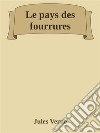 Le pays des fourrures. E-book. Formato Mobipocket ebook