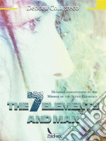 The 7 Elements and Man: Human consciousness in the mirror of the seven elements. E-book. Formato EPUB ebook