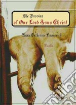 The Passion of Our Lord Jesus Christ. E-book. Formato EPUB ebook