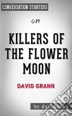 Killers of the Flower Moon: by David Grann??????? - Conversation Starters. E-book. Formato EPUB ebook