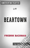 Beartown: by Fredrik Backman??????? - Conversation Starters. E-book. Formato EPUB ebook