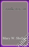Frankenstein. E-book. Formato Mobipocket ebook di Mary W. Shelley