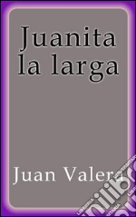 Juanita la larga. E-book. Formato EPUB ebook