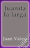 Juanita la larga. E-book. Formato Mobipocket ebook di Juan Valera