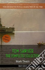 Tom Sawyer: The Complete Collection. E-book. Formato EPUB ebook