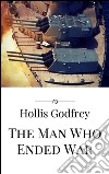 The Man Who Ended War. E-book. Formato EPUB ebook