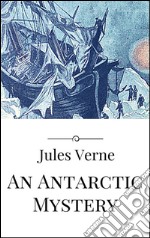 An antarctic mystery. E-book. Formato EPUB ebook