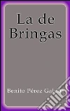 La de Bringas. E-book. Formato EPUB ebook di Benito Pérez Galdós