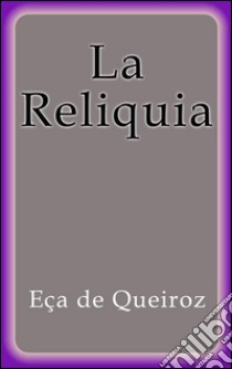 La Reliquia. E-book. Formato EPUB ebook di Eça De Queiroz