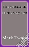 Las aventuras de Huckleberry Finn. E-book. Formato Mobipocket ebook
