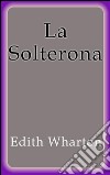 La Solterona. E-book. Formato Mobipocket ebook