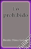 Lo prohibido. E-book. Formato Mobipocket ebook di Benito Pérez Galdós