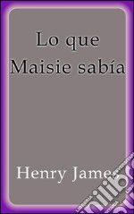 Lo que Maisie sabía. E-book. Formato EPUB ebook