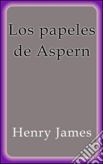 Los papeles de Aspern. E-book. Formato Mobipocket ebook di Henry James