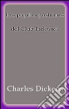 Los papeles póstumos del Club Pickwick. E-book. Formato EPUB ebook di Charles Dickens