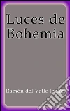 Luces de Bohemia. E-book. Formato EPUB ebook di Ramón del Valle Inclán