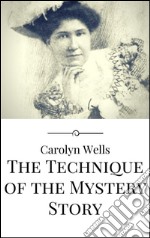 The technique of the mystery story. E-book. Formato EPUB ebook