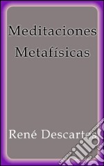 Meditaciones metafísicas. E-book. Formato EPUB ebook