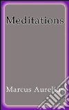 Meditations. E-book. Formato Mobipocket ebook di Marcus Aurelius