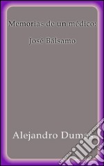 Memorias de un médico: José Bálsamo. E-book. Formato EPUB ebook