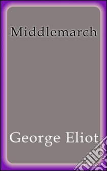 Middlemarch. E-book. Formato Mobipocket ebook di George Eliot
