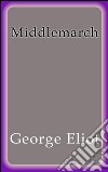 Middlemarch. E-book. Formato EPUB ebook