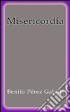 Misericordia. E-book. Formato Mobipocket ebook di Benito Pérez Galdós