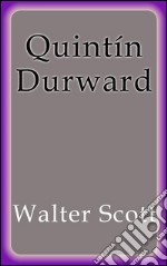 Quintín Durward. E-book. Formato EPUB ebook