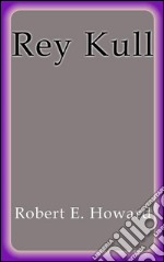 Rey Kull. E-book. Formato EPUB ebook