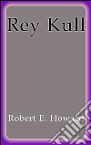 Rey Kull. E-book. Formato EPUB ebook