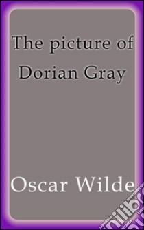 The picture of Dorian Gray. E-book. Formato Mobipocket ebook di Oscar Wilde