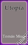 Utopía. E-book. Formato EPUB ebook di Tomás Moro